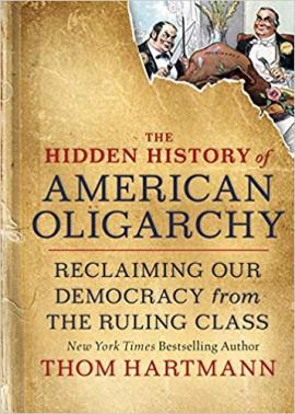 The Hidden History of American Oligarchy
